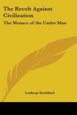 La révolte contre la civilisation : La menace de l'homme subalterne - The Revolt Against Civilization: The Menace of the Under Man