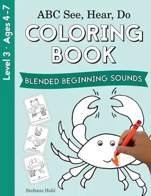 ABC Voir, Entendre, Faire Niveau 3 : Livre de coloriage, sons mélangés pour commencer - ABC See, Hear, Do Level 3: Coloring Book, Blended Beginning Sounds