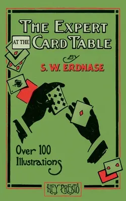L'expert à la table de cartes (Hey Presto Magic Book) : Artifices, ruses et subterfuges à la table des cartes - The Expert at the Card Table (Hey Presto Magic Book): Artifice, Ruse and Subterfuge at the Card Table