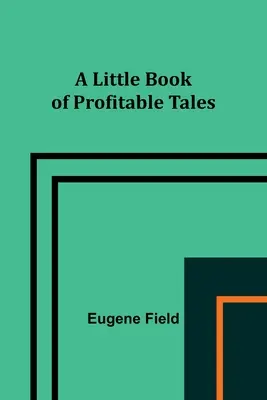 Un petit livre de contes profitables - A Little Book of Profitable Tales