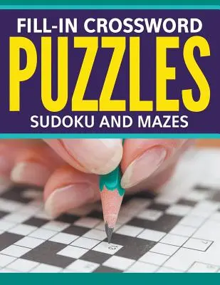 Mots croisés, Sudoku et labyrinthes à remplir - Fill-In Crossword Puzzles, Sudoku And Mazes