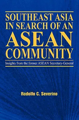 L'Asie du Sud-Est à la recherche d'une communauté ASEAN - Southeast Asia in Search of an ASEAN Community