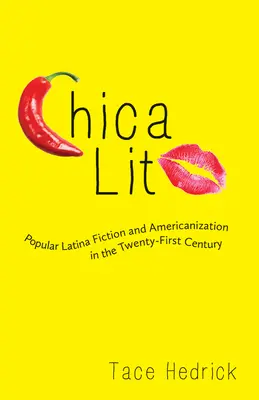 Chica Lit : Fiction populaire latino-américaine et américanisation au XXIe siècle - Chica Lit: Popular Latina Fiction and Americanization in the Twenty-First Century