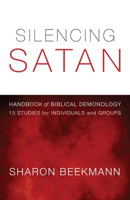 Faire taire Satan : 13 études pour les individus et les groupes - Silencing Satan: 13 Studies for Individuals and Groups