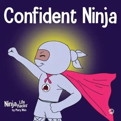 Confident Ninja : Un livre pour enfants sur le développement de la confiance en soi et de l'estime de soi - Confident Ninja: A Children's Book About Developing Self Confidence and Self Esteem