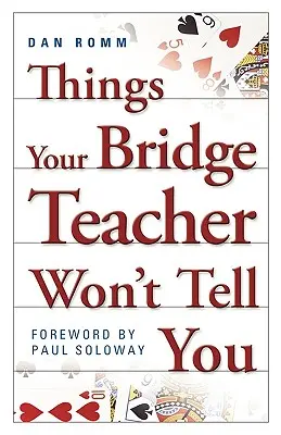 Ce que votre professeur de bridge ne vous dira pas - Things Your Bridge Teacher Won't Tell You