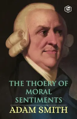 La théorie des sentiments moraux - The Theory of Moral Sentiments