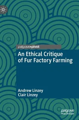 Critique éthique de l'élevage industriel de la fourrure - An Ethical Critique of Fur Factory Farming