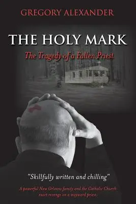 La marque sacrée : la tragédie d'un prêtre déchu - The Holy Mark: The Tragedy of a Fallen Priest