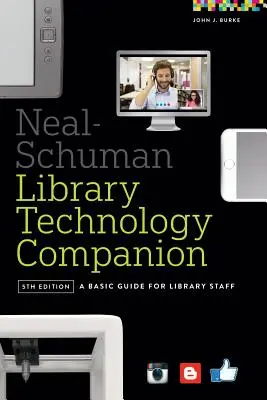 Neal-Schuman Library Technology Companion : Un guide de base pour le personnel des bibliothèques - Neal-Schuman Library Technology Companion: A Basic Guide for Library Staff