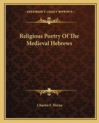 Poésie religieuse des Hébreux médiévaux - Religious Poetry Of The Medieval Hebrews