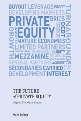 L'avenir du capital-investissement : L'avenir du capital-investissement : au-delà du méga-rachat - The Future of Private Equity: Beyond the Mega Buyout