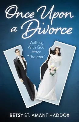 Il était une fois le divorce : Marcher avec Dieu après la fin - Once Upon a Divorce: Walking with God After the End
