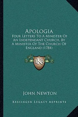 Apologia : Quatre lettres à un ministre d'une église indépendante, par un ministre de l'Église d'Angleterre (1784) - Apologia: Four Letters To A Minister Of An Independant Church, By A Minister Of The Church Of England (1784)