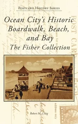 La promenade, la plage et la baie historiques d'Ocean City : La collection Fisher - Ocean City's Historic Boardwalk, Beach, and Bay: The Fisher Collection