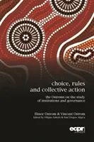 Choix, règles et action collective : Les Ostroms sur l'étude des institutions et de la gouvernance - Choice, Rules and Collective Action: The Ostroms on the Study of Institutions and Governance