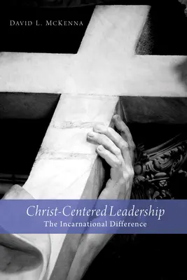 Le leadership centré sur le Christ - Christ-Centered Leadership