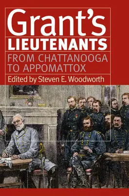 Les lieutenants de Grant : De Chattanooga à Appomattox - Grant's Lieutenants: From Chattanooga to Appomattox