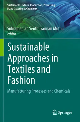 Approches durables dans le domaine des textiles et de la mode : Procédés de fabrication et produits chimiques - Sustainable Approaches in Textiles and Fashion: Manufacturing Processes and Chemicals