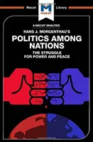 Analyse de l'ouvrage de Hans J. Morgenthau La politique parmi les nations - An Analysis of Hans J. Morgenthau's Politics Among Nations