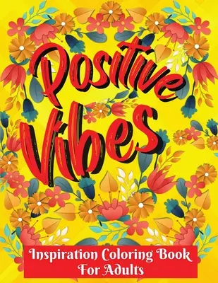 Livre de coloriage inspirant : Affirmations positives et relaxation du stress / Citations inspirantes - Inspirational coloring book: Positive Affirmations and Stress Relaxation/ Inspirational Quotes