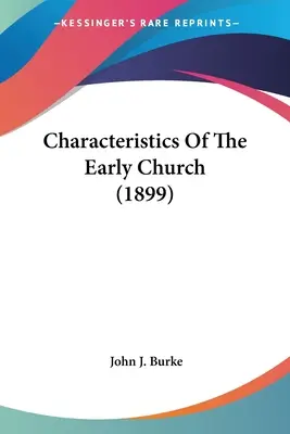 Caractéristiques de l'Église primitive (1899) - Characteristics Of The Early Church (1899)