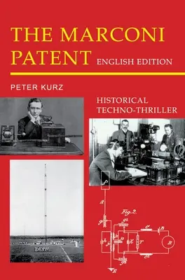 Le brevet Marconi - édition anglaise : Techno-thriller historique - The Marconi Patent - English Edition: Historical Techno-Thriller