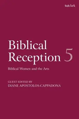 Réception biblique, 5 : Les femmes bibliques et les arts - Biblical Reception, 5: Biblical Women and the Arts