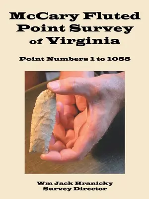 Mccary Fluted Point Survey of Virginia : Point 1 à 1055 - Mccary Fluted Point Survey of Virginia: Point 1 to 1055