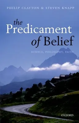 Prédicament de la croyance : Science, philosophie, foi - Predicament of Belief: Science, Philosophy, Faith