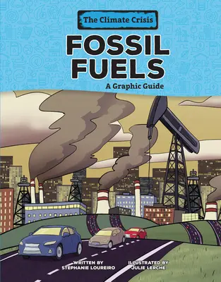 Combustibles fossiles : Guide graphique - Fossil Fuels: A Graphic Guide