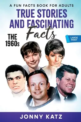 Histoires vraies et faits fascinants sur les années 1960 - True Stories and Fascinating Facts About the 1960s