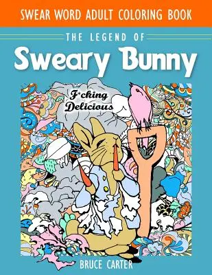 Livre de coloriage pour adultes sur les gros mots : La légende du lapin juré - Swear Word Adult Coloring Book: The Legend of Sweary Bunny