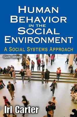 Le comportement humain dans l'environnement social : Une approche des systèmes sociaux - Human Behavior in the Social Environment: A Social Systems Approach