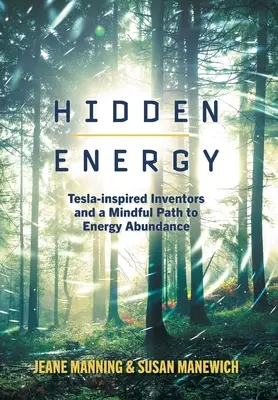 L'énergie cachée : Les inventeurs inspirés par Tesla et la voie de l'abondance énergétique en pleine conscience - Hidden Energy: Tesla-inspired inventors and a mindful path to energy abundance