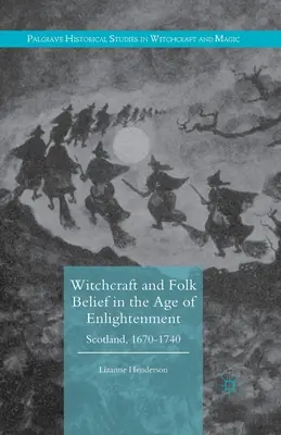 Sorcellerie et croyances populaires au siècle des Lumières : Écosse, 1670-1740 - Witchcraft and Folk Belief in the Age of Enlightenment: Scotland, 1670-1740