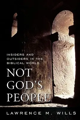 Pas le peuple de Dieu : Insiders et Outsiders dans le monde biblique - Not God's People: Insiders and Outsiders in the Biblical World