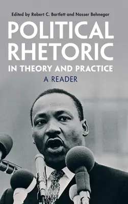 La rhétorique politique en théorie et en pratique : Un lecteur - Political Rhetoric in Theory and Practice: A Reader