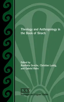 Théologie et anthropologie dans le livre de Sirach - Theology and Anthropology in the Book of Sirach