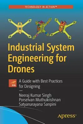 L'ingénierie des systèmes industriels pour les drones : Un guide des meilleures pratiques pour la conception - Industrial System Engineering for Drones: A Guide with Best Practices for Designing