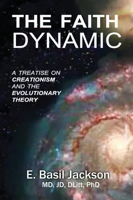 La dynamique de la foi : Un traité sur le créationnisme et la théorie de l'évolution - The Faith Dynamic: A Treatise on Creationism and Evolutionary Theory