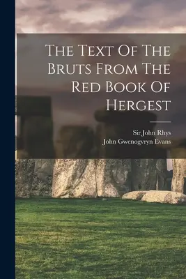 Le texte des bruts du livre rouge de Hergest - The Text Of The Bruts From The Red Book Of Hergest