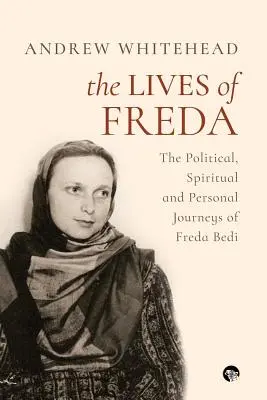 Les vies de Freda : Les voyages politiques, spirituels et personnels de Freda Bedi - The Lives of Freda: The Political, Spiritual and Personal Journeys of Freda Bedi