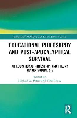 Philosophie de l'éducation et survie post-apocalyptique : un livre de lecture sur la philosophie et la théorie de l'éducation Volume XIV - Educational Philosophy and Post-Apocalyptical Survival: An Educational Philosophy and Theory Reader Volume XIV