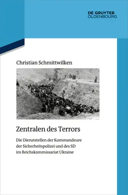 Zentralen Des Terrors : Die Dienststellen Der Kommandeure Der Sicherheitspolizei Und Des SD Im Reichskommissariat Ukraine (en anglais) - Zentralen Des Terrors: Die Dienststellen Der Kommandeure Der Sicherheitspolizei Und Des SD Im Reichskommissariat Ukraine