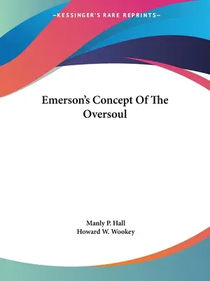 Le concept d'Emerson sur la sur-âme - Emerson's Concept Of The Oversoul