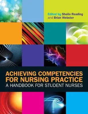 Atteindre les compétences pour la pratique infirmière : Un manuel pour les étudiants en soins infirmiers - Achieving Competencies for Nursing Practice: A Handbook for Student Nurses