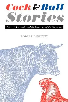 Histoires de coqs et de taureaux : Folco de Baroncelli et l'invention de la Camargue - Cock and Bull Stories: Folco de Baroncelli and the Invention of the Camargue