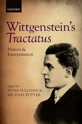 Le Tractatus de Wittgenstein : Histoire et interprétation - Wittgenstein's Tractatus: History and Interpretation