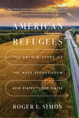 Réfugiés américains : L'histoire inédite de la migration massive des États bleus vers les États rouges - American Refugees: The Untold Story of the Mass Migration from Blue to Red States